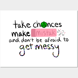 Take Chances, Make Mistakes, and Don't Be Afraid to Get Messy Posters and Art